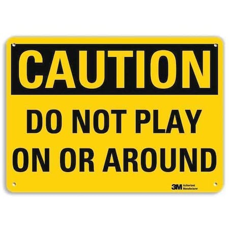 Caution, Do Not Play On Or Around, 7 in x 10 in, Vertical Rectangle, Aluminum, U4-1198-NA_10x7 MPN:U4-1198-NA_10x7