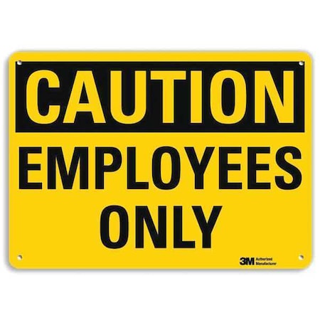 Caution, Employees Only, 10 in W x 7 in H, Vertical Rectangle, Aluminum MPN:U4-1258-RA_10X7