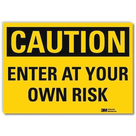 Caution, Enter At Your Own Risk, 10 in x 14 in, Reflective Sheeting, U4-1259-RD_14X10 MPN:U4-1259-RD_14X10