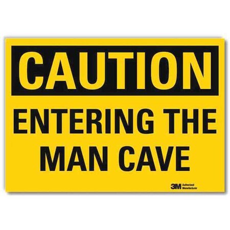 Caution, Entering The Man Cave, 5 in x 7 in, Reflective Sheeting, U4-1260-RD_7X5 MPN:U4-1260-RD_7X5