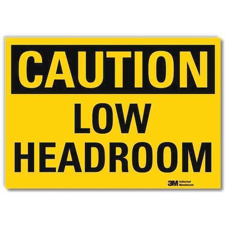Caution, Low Headroom, 5 in x 7 in, Horizontal Rectangle, Reflective Sheeting, U4-1514-RD_7X5 MPN:U4-1514-RD_7X5