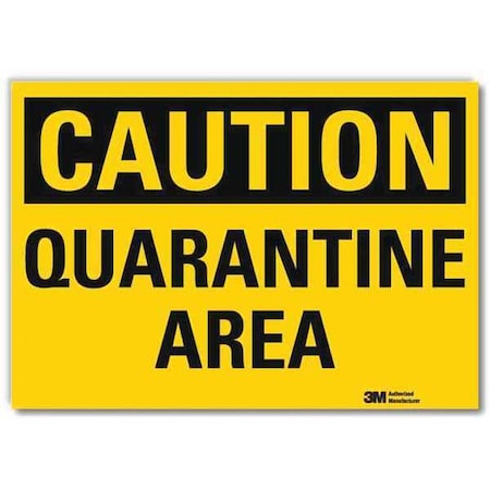 Caution Sign, Quarantine Area, 7x10 In., U4-1614-RD_10X7 MPN:U4-1614-RD_10X7