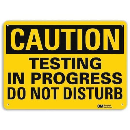 Caution, Testing In Progress Do Not Disturb, 10 in x 14 in, Aluminum, U4-1697-NA_14x10 MPN:U4-1697-NA_14x10