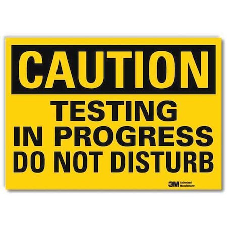 Caution, Testing In Progress Do Not Disturb, 5 in x 7 in, Reflective Sheeting, U4-1697-RD_7X5 MPN:U4-1697-RD_7X5