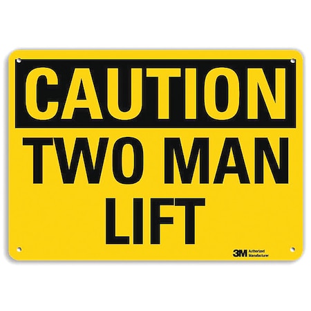 Caution, Two Man Lift, 7 in x 10 in, Vertical Rectangle, Aluminum, U4-1740-RA_10X7 MPN:U4-1740-RA_10X7