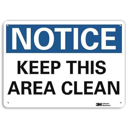 Notice, Keep This Area Clean, 10 in x 14 in, Horizontal Rectangle, Aluminum, U5-1293-NA_14x10 MPN:U5-1293-NA_14x10