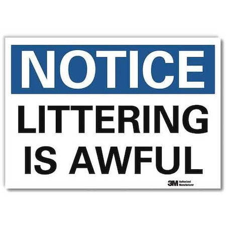 Notice, Littering is Awful, 5 in x 7 in, Horizontal Rectangle, Reflective Sheeting, U5-1308-RD_7X5 MPN:U5-1308-RD_7X5