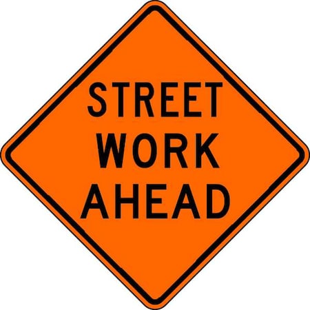 Street Work Ahead Traffic Sign, 30 in Height, 30 in Width, Aluminum, Diamond, English MPN:W20-1D-ST-30HA