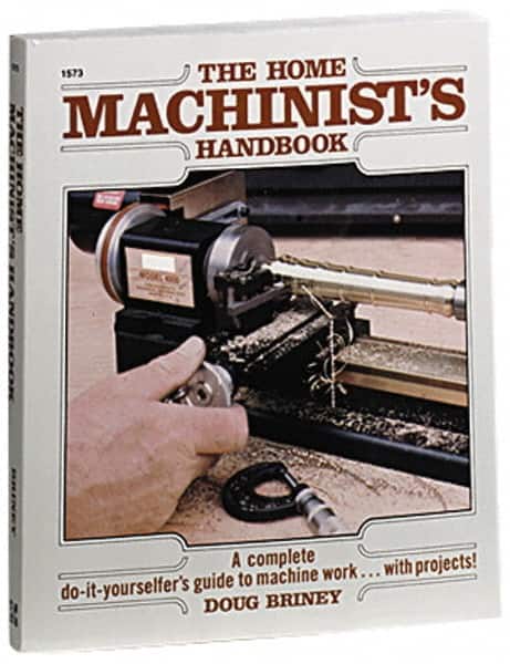 The Home Machinist's Handbook: 1st Edition MPN:0830615733