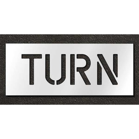 Pavement Stencil, Message, Turn, 6 in Character Height, Highway Gothic Font, Polyethylene, Clear MPN:STL-116-70619