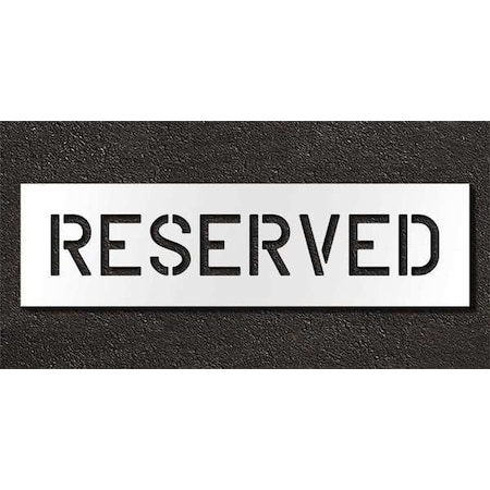 Pavement Stencil, Message, Reserved, 6 in Character Height, Highway Gothic Font, Polyethylene MPN:STL-116-70633