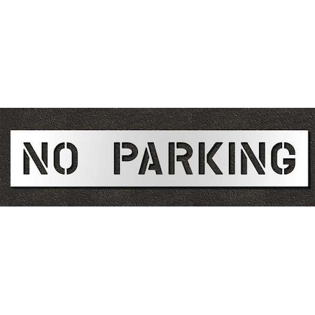 Pavement Stencil, Message, No Parking, 8 in Character Height, Highway Gothic Font, Polyethylene MPN:STL-116-70832