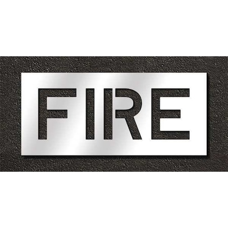 Pavement Stencil, Message, Fire, 10 in Character Height, Highway Gothic Font, Polyethylene, Clear MPN:STL-116-71001