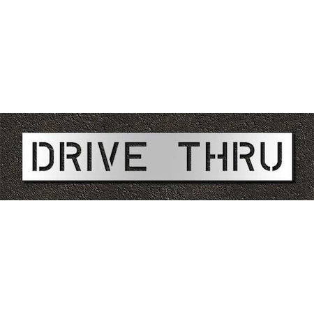 Pavement Stencil, Message, Drive Thru, 10 in Character Height, Highway Gothic Font, Polyethylene MPN:STL-116-71036