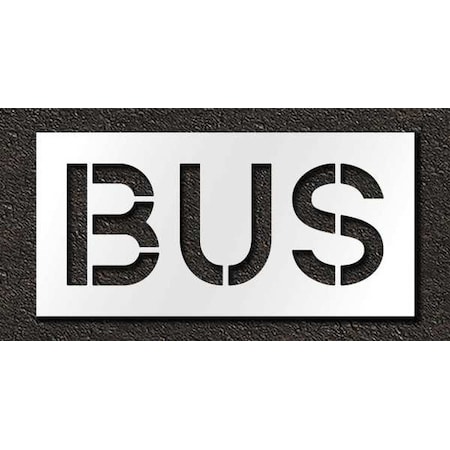 Pavement Stencil, Message, Bus, 12 in Character Height, Highway Gothic Font, Polyethylene, Clear MPN:STL-116-71215