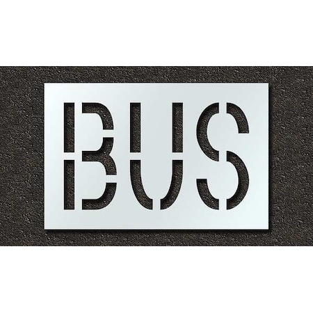 Pavement Stencil, Message, Bus, 18 in Character Height, Highway Gothic Font, Polyethylene, Clear MPN:STL-116-71815