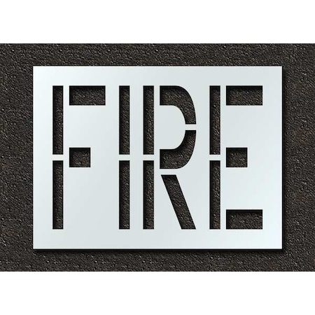 Pavement Stencil, Message, Fire, 24 in Character Height, Highway Gothic Font, Polyethylene, Clear MPN:STL-116-72401