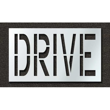 Pavement Stencil, Message, Drive, 24 in Character Height, Highway Gothic Font, Polyethylene, Clear MPN:STL-116-72407