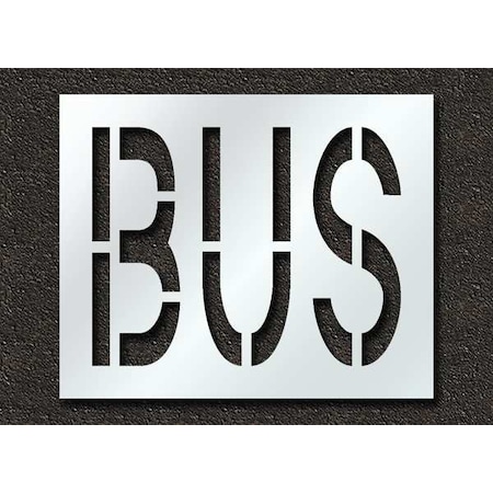 Pavement Stencil, Message, Bus, 24 in Character Height, Highway Gothic Font, Polyethylene, Clear MPN:STL-116-72415