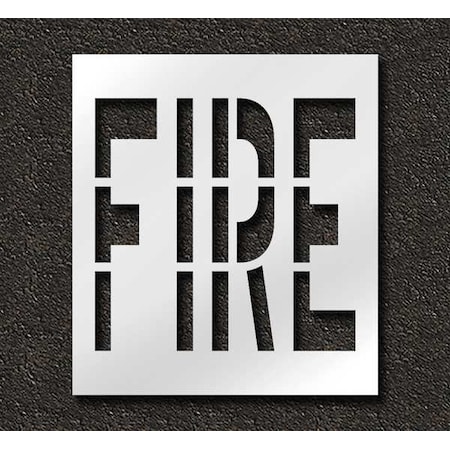 Pavement Stencil, Message, Fire, 36 in Character Height, Highway Gothic Font, Polyethylene, Clear MPN:STL-116-73601