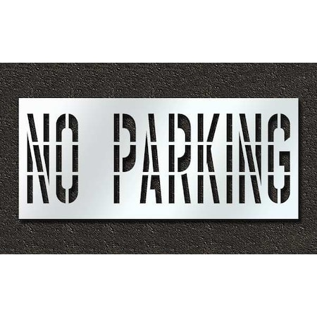 Pavement Stencil, Message, No Parking, 36 in Character Height, Highway Gothic Font, Polyethylene MPN:STL-116-73632
