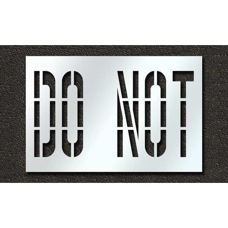 Pavement Stencil, Message, Do Not, 36 in Character Height, Highway Gothic Font, Polyethylene, Clear MPN:STL-116-73635