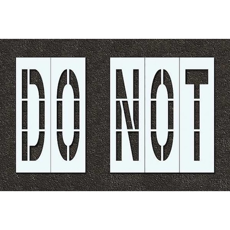 Pavement Stencil, Message, Do Not, 48 in Character Height, Highway Gothic Font, Polyethylene, Clear MPN:STL-116-74835