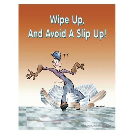 Safety Poster, Wipe Up to Avoid A Slip Up, 22 in H x, 17 in W, Paper MPN:P0026