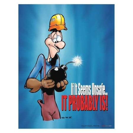 Safety Poster, If It Seems Unsafe-Probably Is, 22 in H x, 17 in W, Paper MPN:P0108