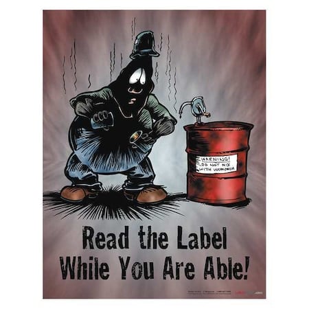Safety Poster, Read The Label While You are Able, 22 in H x, 17 in W, Paper MPN:P0610