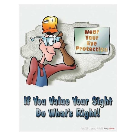 Safety Poster, If You Value Your Sight Do Whats Right, 22 in H x, 17 in W, Paper MPN:P1512