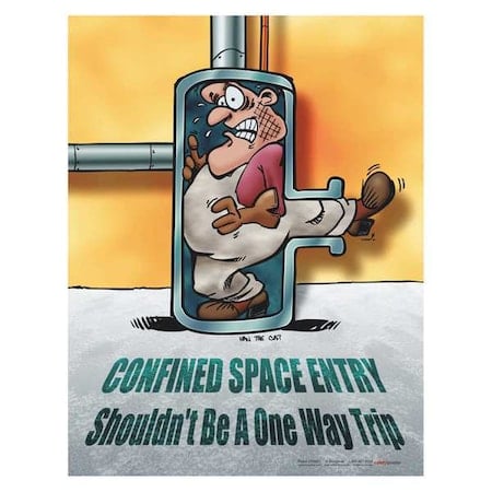 Safety Poster, Confined Space Entry Shouldnt Be A One Way Trip, 22 in H x, 17 in W, Paper MPN:P1520
