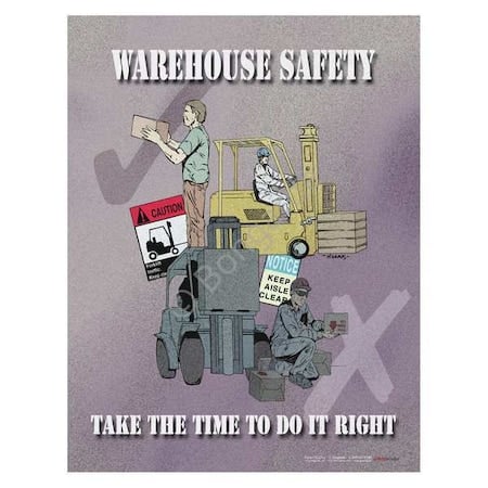 Safety Poster, Warehouse Safety Take The Time to Do It Right, 22 in H x, 17 in W, Paper MPN:P2223