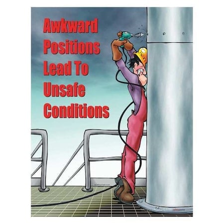 Safety Poster, Awkward Positions Lead to Unsafe Conditions, 22 in H x, 17 in W, Paper MPN:P2617