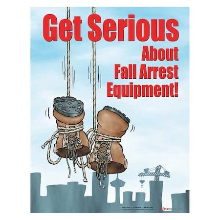 Safety Poster, Get Serious About Fall Arrest Equipment, 22 in H x, 17 in W, Paper MPN:P2921