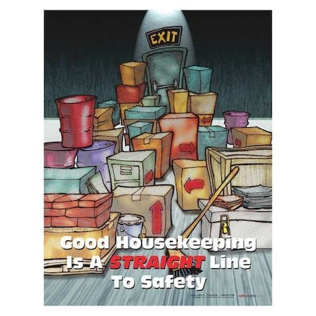 Safety Poster, Good Housekeeping is A Straight Line to Safety, 22 in H x, 17 in W, Paper MPN:P3656