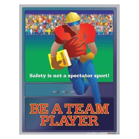 Safety Poster, Safety is Not A Spectator Sport. Be A Team Player, 22 in H x, 17 in W, Paper MPN:P3775