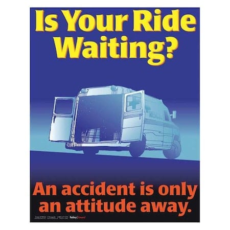 Safety Poster, Is Your Ride Waiting, 22 in H x, 17 in W, Paper MPN:P3854