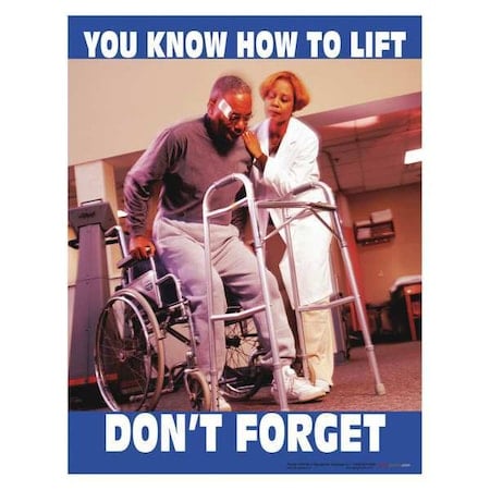 Safety Poster, You Know How to Lift Dont Forget, 22 in H x, 17 in W, Paper MPN:P4198