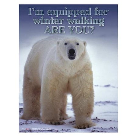 Safety Poster, Im Equipped for Winter Walking are You, 22 in H x, 17 in W, Paper MPN:P4649
