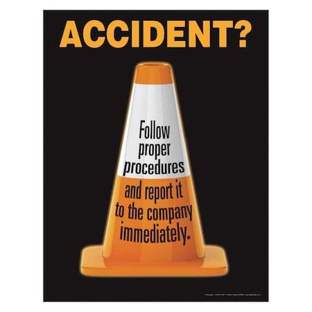 Safety Poster, Accident, Follow Proper Procedures and Report It to The Company Immediately, 17 in W MPN:P4688