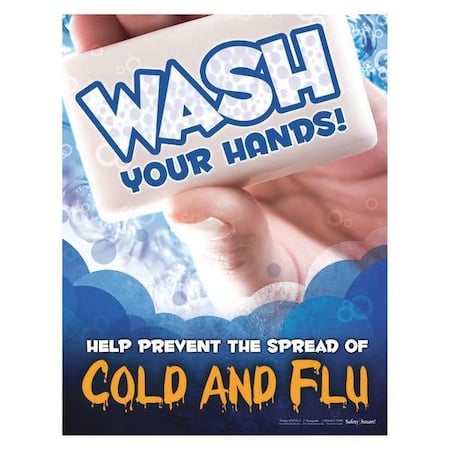 Safety Poster, Wash Your Hands Help Prevent The Spread of Cold and Flu, 22 in H x, 17 in W, Paper MPN:P4741