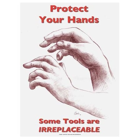 Safety Poster, Protect Your Hands Some Tools are Irreplaceable, 22 in H x, 17 in W, Paper MPN:SW0015