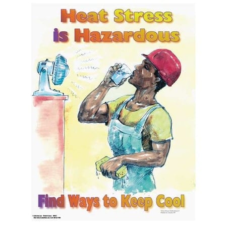 Safety Poster, Heat Stress is Hazardous Find Ways to Keep Cool, 22 in H x, 17 in W, Paper MPN:SW0057