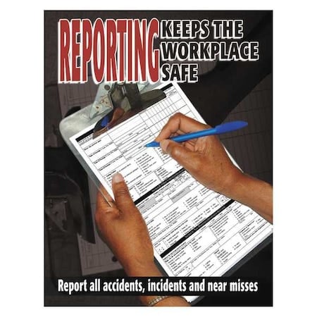 Safety Poster, Reporting Keeps The Workplace Safe, 22 in H x, 17 in W, Paper MPN:SW0165