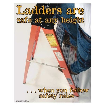 Safety Poster, Ladders are Safe At Any Height. When You Follow Safety Rules, 22 in H x, 17 in W MPN:SW0184