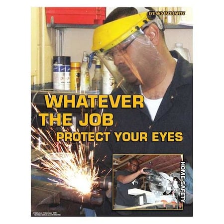 Safety Poster, Whatever The Job - Protect Your Eyes, 22 in H x, 17 in W, Paper MPN:SW2011