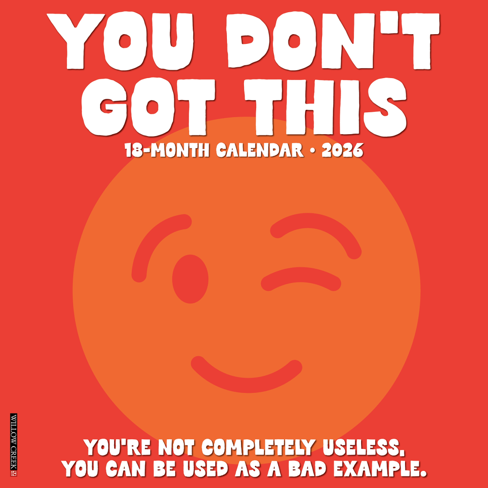 2026 Willow Creek Press Humor & Comics Monthly Wall Calendar, 12in x 12in, You DonT Got This, January To December, 53386 MPN:9781549253386
