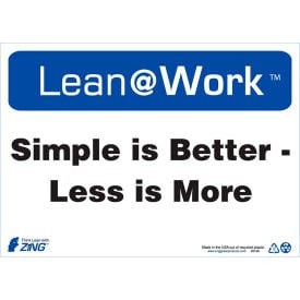 Zing Lean at Work Sign Simple Is Better Less Is More 14