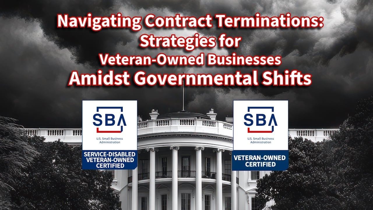 Navigating Contract Terminations: Strategies for Veteran-Owned Businesses Amidst Governmental Shifts